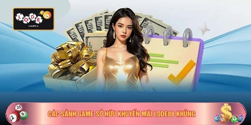 Các sảnh game sở hữu khuyến mãi Lode88 khủng