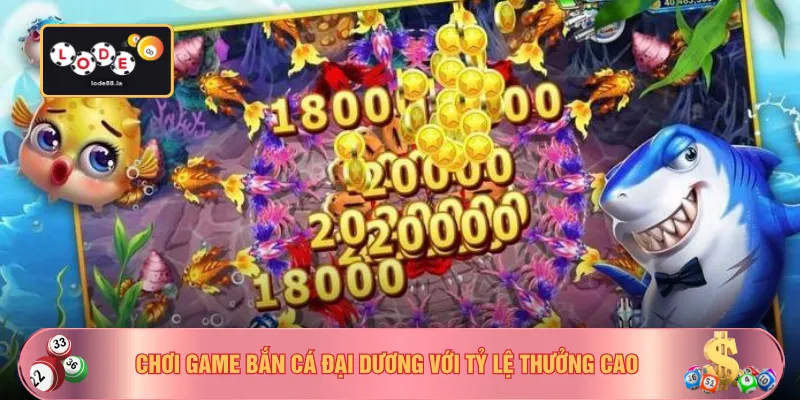 Chơi game bắn cá đại dương với tỷ lệ thưởng cao