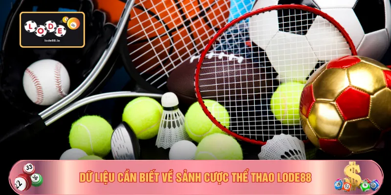 Dữ liệu cần biết về sảnh cược thể thao LODE88