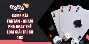 Game Bài Fantan - Khám Phá Ngay Thể Loại Giải Trí Có 102