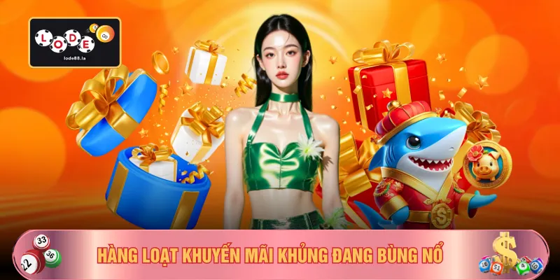 Hàng loạt khuyến mãi khủng đang bùng nổ