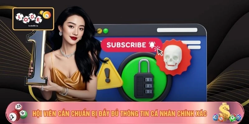 Hội viên cần chuẩn bị đầy đủ thông tin cá nhân chính xác 