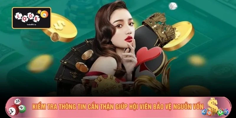 Kiểm tra thông tin cẩn thận giúp hội viên bảo vệ nguồn vốn