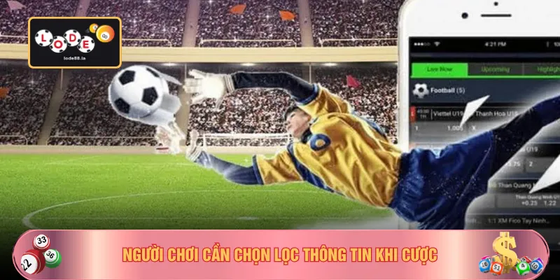 Người chơi cần chọn lọc thông tin khi cược