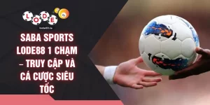 Saba Sports LODE88 1 Chạm – Truy Cập Và Cá Cược Siêu Tốc