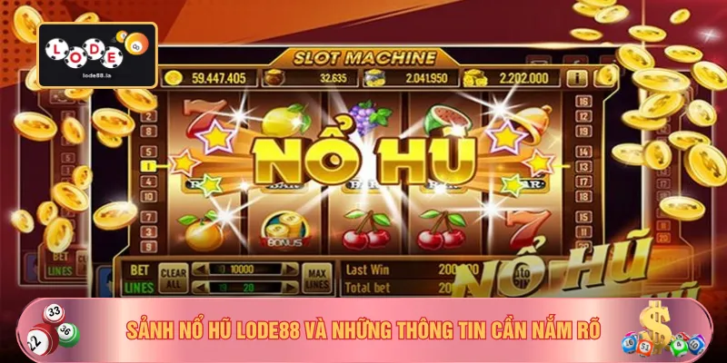 Sảnh nổ hũ LODE88 và những thông tin cần nắm rõ