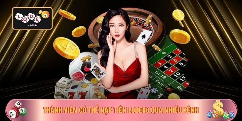 Thành viên có thể nạp tiền LODE88 qua nhiều kênh