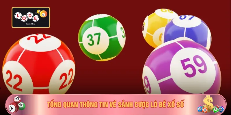 Tổng quan thông tin về sảnh cược lô đề xổ số